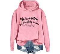 Sweat à capuche humoristique avec inscription « Life Is A Bitch But Thankfully So Am I », rose, L