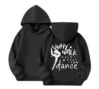 Sweat à capuche imprimé danse pour filles - Manches longues - Col rond - Avec inscription « Why Walk When You Can Dance » - Pour vêtements décontractés et de danse - Vêtements pour enfants (2 à 14 ans