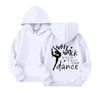 Sweat à capuche imprimé danse pour filles - Manches longues - Col rond - Avec inscription « Why Walk When You Can Dance » - Pour vêtements décontractés et de danse - Vêtements pour enfants (2 à 14 ans
