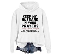 Sweat à capuche pour femme Keep My Husband In Your Prayers I Don't Have One Yet, blanc, L