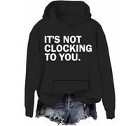 Sweat à capuche unisexe avec citation sarcastique « It's Not Clocking To You », Black-h, XL