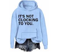 Sweat à capuche unisexe avec citation sarcastique « It's Not Clocking To You », Bleu ciel., 3XL