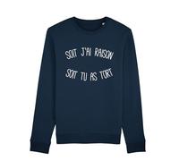 Sweat Femme - Soit J'Ai Raison Soit TU AS TORT - Produit imprimé en France - Taille: XS