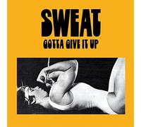 Sweat - Gotta Give It Up