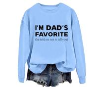 Sweat humoristique « Im Dads Favorite » « He Told Me Not To Tell You Dad's Favorite Daughter », bleu ciel, M