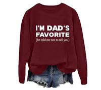 Sweat humoristique « Im Dads Favorite » « He Told Me Not To Tell You Dad's Favorite Daughter », bordeaux, 3XL