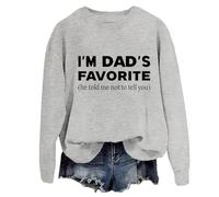 Sweat humoristique « Im Dads Favorite » « He Told Me Not To Tell You Dad's Favorite Daughter », gris, XXL