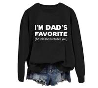 Sweat humoristique « Im Dads Favorite » « He Told Me Not To Tell You Dad's Favorite Daughter », Noir , XXL