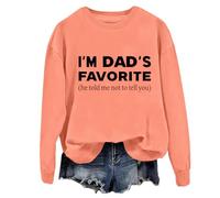 Sweat humoristique « Im Dads Favorite » « He Told Me Not To Tell You Dad's Favorite Daughter », Orange, M