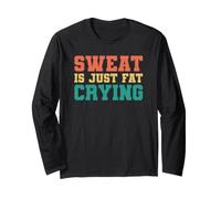Sweat is Just Fat Crying Manche Longue