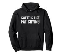 Sweat is Just Fat Crying Sweat à Capuche