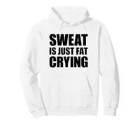 Sweat is Just Fat Crying Sweat à Capuche