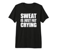 Sweat is Just Fat Crying T-Shirt Haut de Gamme