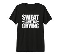 Sweat is Just Fat Crying T-Shirt Haut de Gamme