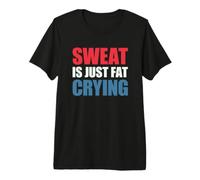 Sweat is Just Fat Crying T-Shirt Haut de Gamme