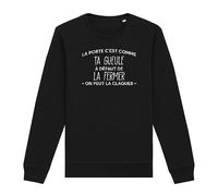 Sweat La Porte c’est comme ta Gueule - Unisexe - Imprimé en France - Coton 100% Bio - Cadeau Anniversaire Humour Punchlines Original Rigolo (Noir, XL)
