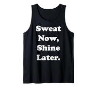 Sweat Now Shine Later Motivational Quote Funny Saying Débardeur