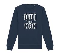 Sweat Oui mais Non - Unisexe - Imprimé en France - Coton 100% Bio - Cadeau Anniversaire Punchlines Original Rigolo (Marine, L)