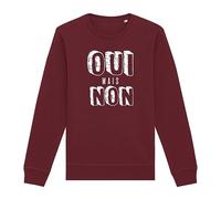 Sweat Oui mais Non - Unisexe - Imprimé en France - Coton 100% Bio - Cadeau Anniversaire Punchlines Original Rigolo (Bordeaux, XL)
