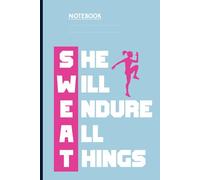 Sweat She Will Endure All Things Motivational Fitness Quote With Female Athlete: Notebook