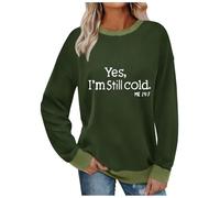 Sweat-shirt à manches longues tendance pour femme avec inscription « Yes, I'm Still Cold » - Col rond - Couleur contrastée - Coupe ample, Vert armée., L