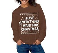 Sweat-shirt de Noël assorti pour couples « I Have Everything I Want For Christmas » - Chemise festive pour mari, épouse, Noël - Pull confortable pour femme, marron, L