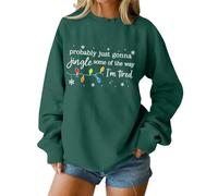 Sweat-shirt de Noël fantaisie imprimé lettres pour femmes, Probably Just Gonna Jingle Some of the Way graphique manches longues col rond pull de Noël confortable pour les vacances, Vert noir, 3XL