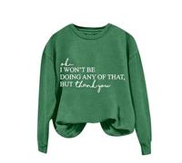 Sweat-shirt de Noël uni confortable pour femme - Col rond - Manches longues - OK I Won't Be Doing Any Of That But Thank You - Sweat à capuche imprimé pour fête, cadeau de Noël quotidien, Vert, XL