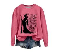Sweat-shirt d'Halloween pour femme avec imprimé « I'll Get You My Pretty And Your Little Dog Too » - Pull à col ras du cou - Costumes pour adultes 2025, rose vif, M