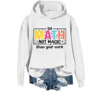 Sweat-shirt « Do Math Not Magic Show Your Work », « Do Math Not Magic Show Your Work », T-shirt pour professeur de mathématiques pour femmes et hommes, Blanc-1, M