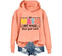 Sweat-shirt « Do Math Not Magic Show Your Work », « Do Math Not Magic Show Your Work », T-shirt pour professeur de mathématiques pour femmes et hommes, Hami Orange-1, M
