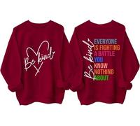 Sweat-shirt « Everyone Is Fighting A Battle You Know Nothing About » pour femme et homme, bordeaux, S