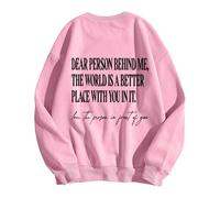 Sweat Shirt Femme sans Capuche Chère Personne derrière Moi, Le Monde est Un Meilleur Endroit avec toi Dedans, Sweat-Shirt, tu ES Assez pour Hommes et Femmes(S)