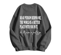 Sweat Shirt Femme sans Capuche Chère Personne derrière Moi, Le Monde est Un Meilleur Endroit avec toi Dedans, Sweat-Shirt, tu ES Assez pour Hommes et Femmes(Grey, XL)