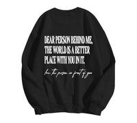 Sweat Shirt Femme sans Capuche Chère Personne derrière Moi, Le Monde est Un Meilleur Endroit avec toi Dedans, Sweat-Shirt, tu ES Assez pour Hommes et Femmes(Black, S)
