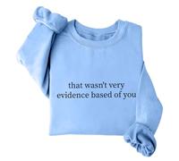 Sweat-shirt humoristique avec citation humoristique « That Wasn't Very Evidence Based Of You » - Unisexe, bleu ciel, S