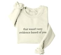 Sweat-shirt humoristique avec citation humoristique « That Wasn't Very Evidence Based Of You » - Unisexe, Khika., XXL