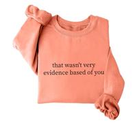 Sweat-shirt humoristique avec citation humoristique « That Wasn't Very Evidence Based Of You » - Unisexe, Orange, L