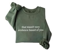 Sweat-shirt humoristique avec citation humoristique « That Wasn't Very Evidence Based Of You » - Unisexe, Vert, XXL