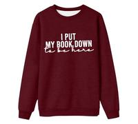 Sweat-shirt pour femme « I Put My Book Down to Be Here » - Pull amusant pour les rats de lecture et les vers de bibliothèque - T-shirt de déclaration pour les amateurs de livres, Stil_t07 Bordeaux, XL