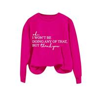 Sweat-shirt uni imprimé amusant pour femme - Col rond - Manches longues - OK I Won't Be Doing Any Of That But Thank You - Sweat à capuche imprimé pour cadeaux de Noël en plein air, rose vif, XXL