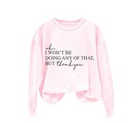 Sweat-shirt uni imprimé amusant pour femme - Col rond - Manches longues - OK I Won't Be Doing Any Of That But Thank You - Sweat à capuche imprimé pour cadeaux de Noël en plein air, RD1., L
