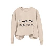 Sweat-shirt uni imprimé amusant pour femme col rond manches longues Was Me I Let The Dogs Out Sweat à capuche imprimé lettre sans chapeau pour cadeaux de Noël en plein air, beige, S