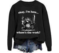 Sweat-shirt unisexe « Okay I'm Here Where's The Work », Noir , S