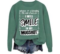 Sweat unisexe « I Will Smile In My Mugshot When It Comes To My Child I Will Smile In My Mugshot », Vert, S