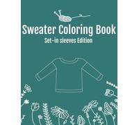 Sweater Coloring Book - Set-in Sleeves Edition: The different knitting journal - a sketchbook for your knit