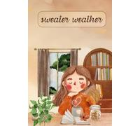 Sweater Weather: Notebook For Everyone Who Loves The Fall Season