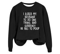 Sweats amusants pour femmes avec inscription « I Ask My Husband To Do One Thing » - Imprimé lettre humoristique - Chemises d'automne à manches longues - Sweat-shirt pour femme, Noir , M