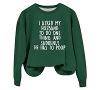 Sweats amusants pour femmes avec inscription « I Ask My Husband To Do One Thing » - Imprimé lettre humoristique - Chemises d'automne à manches longues - Sweat-shirt pour femme, Vert, XXL