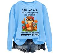 Sweatshirt Call Me Old But At Least I Grew Up In A Time When The World Still Had Some Common Sense Shirt, Bleu (Carolina blue), 3XL